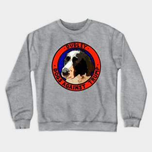 DOGS AGAINST TRUMP - DUDLEY Crewneck Sweatshirt